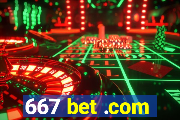 667 bet .com